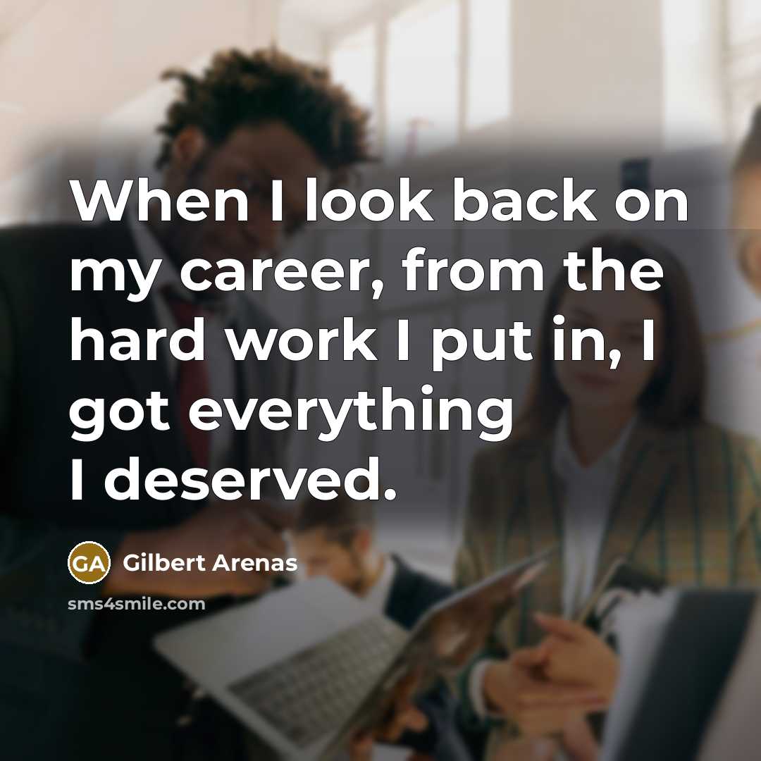 “When I look back on my career, from the hard…” quote by Gilbert Arenas