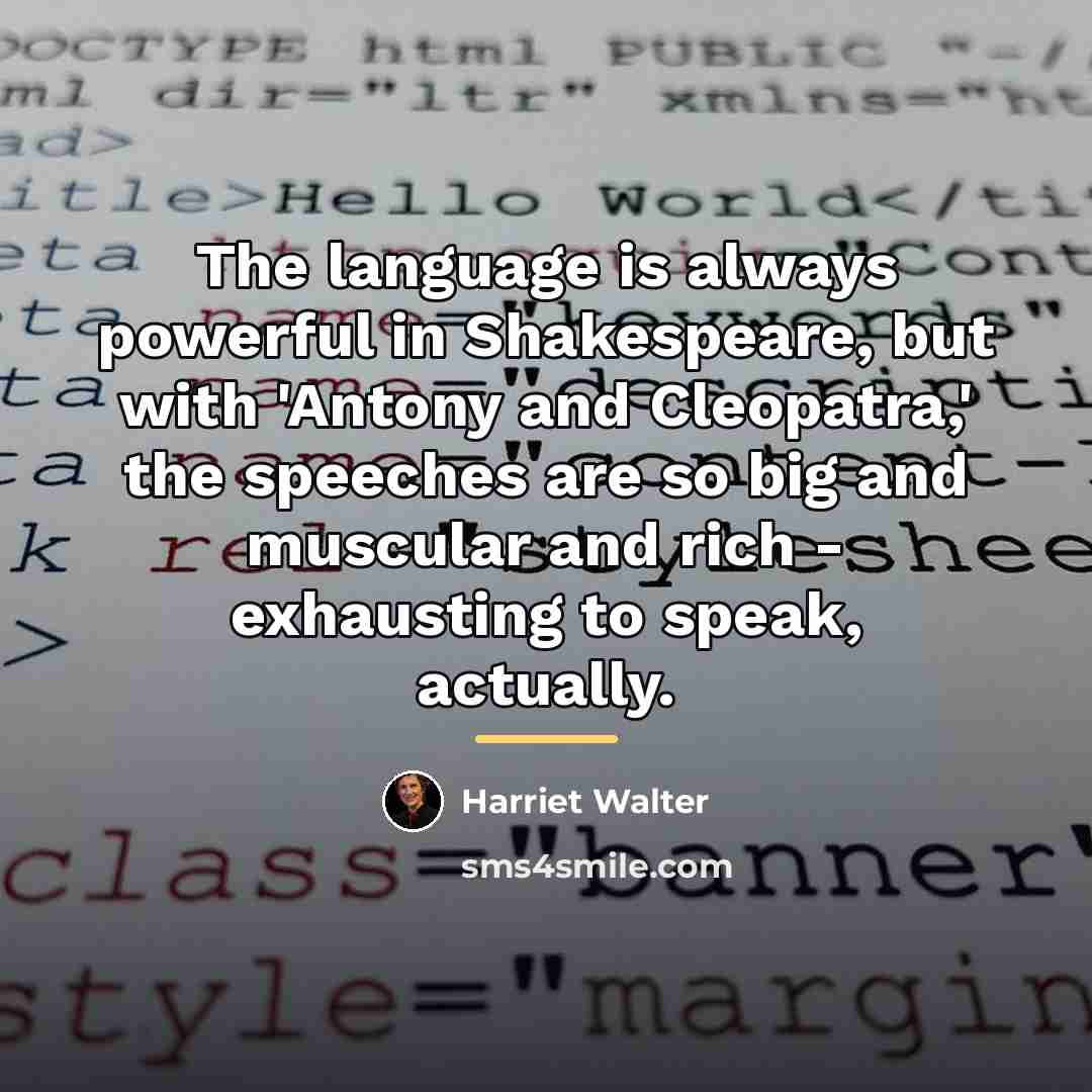 “The language is always powerful in Shakespeare, but with 'Antony…” quote by Harriet Walter