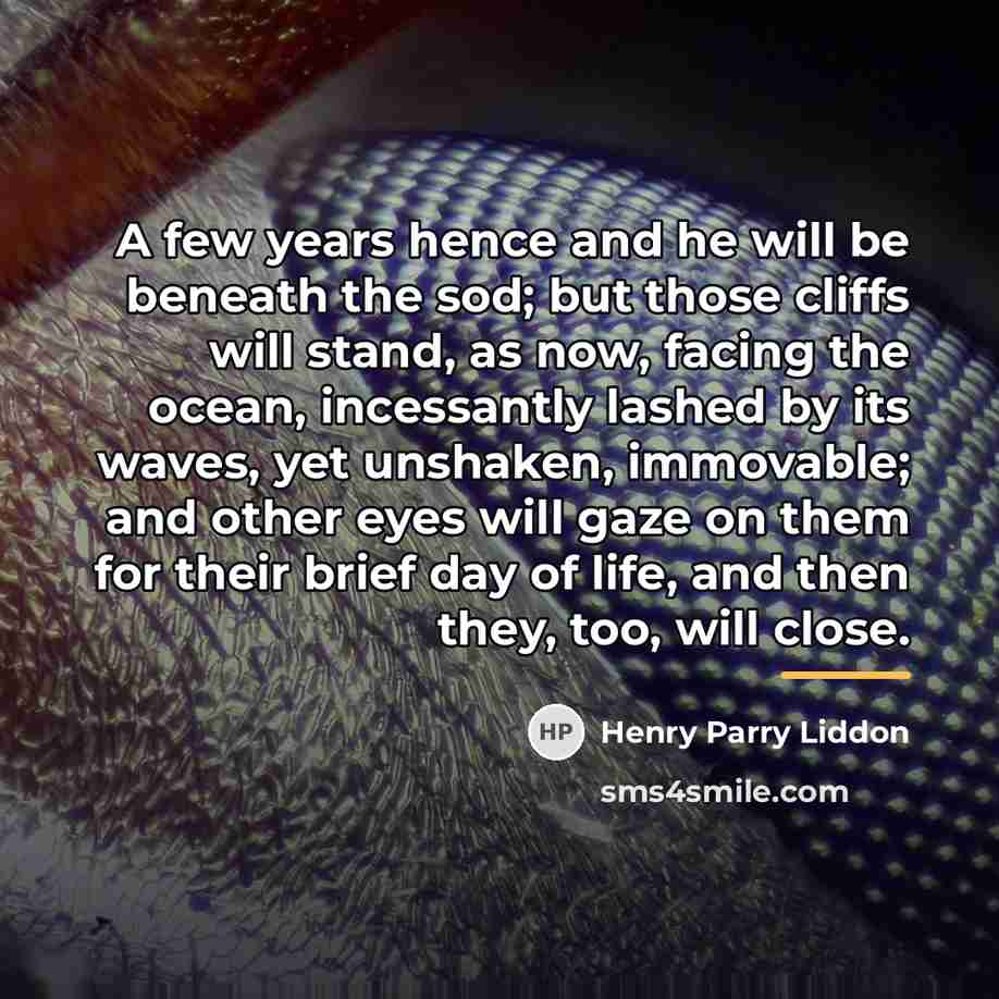 “A few years hence and he will be beneath the…” quote by Henry Parry Liddon