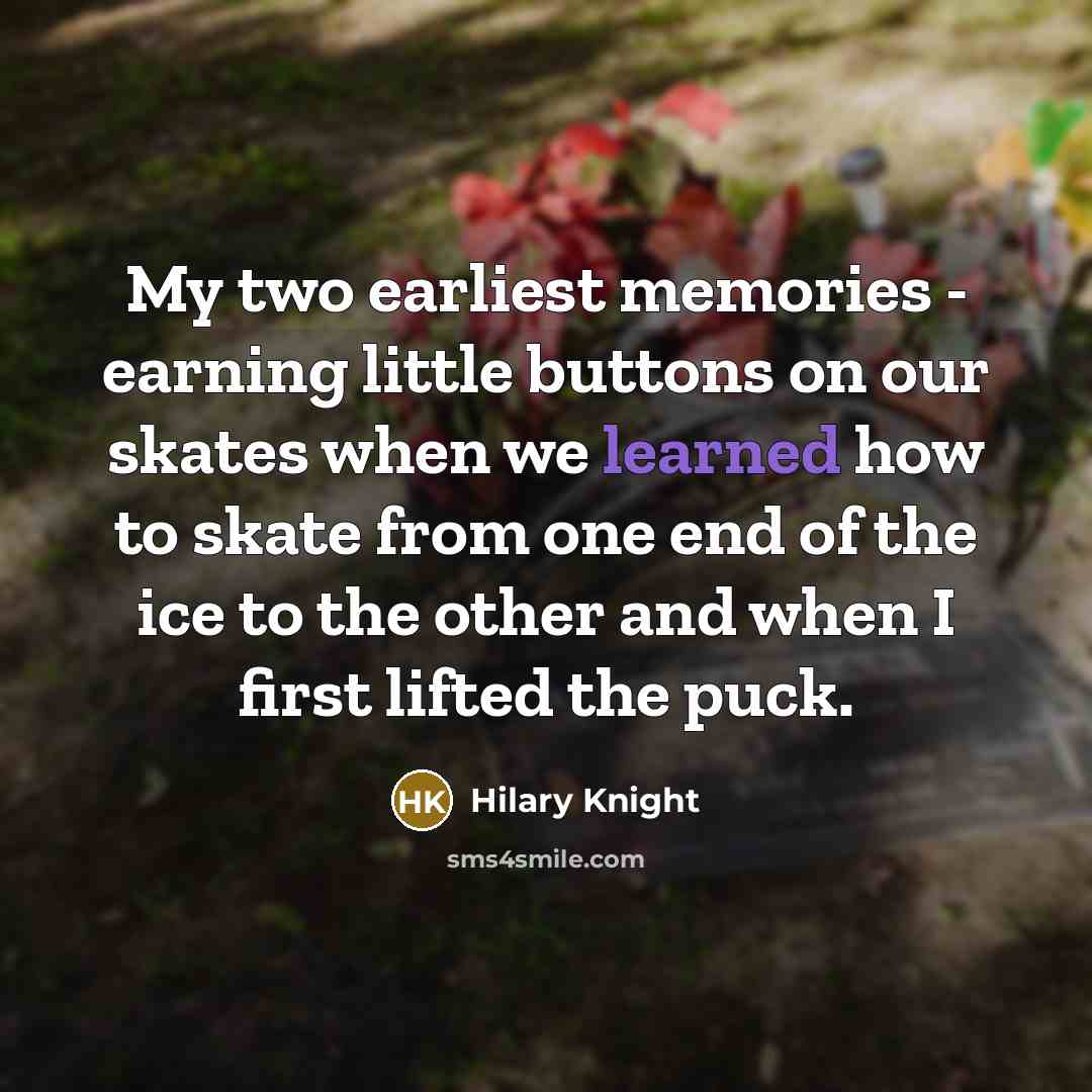 “My two earliest memories - earning little buttons on our…” quote by Hilary Knight