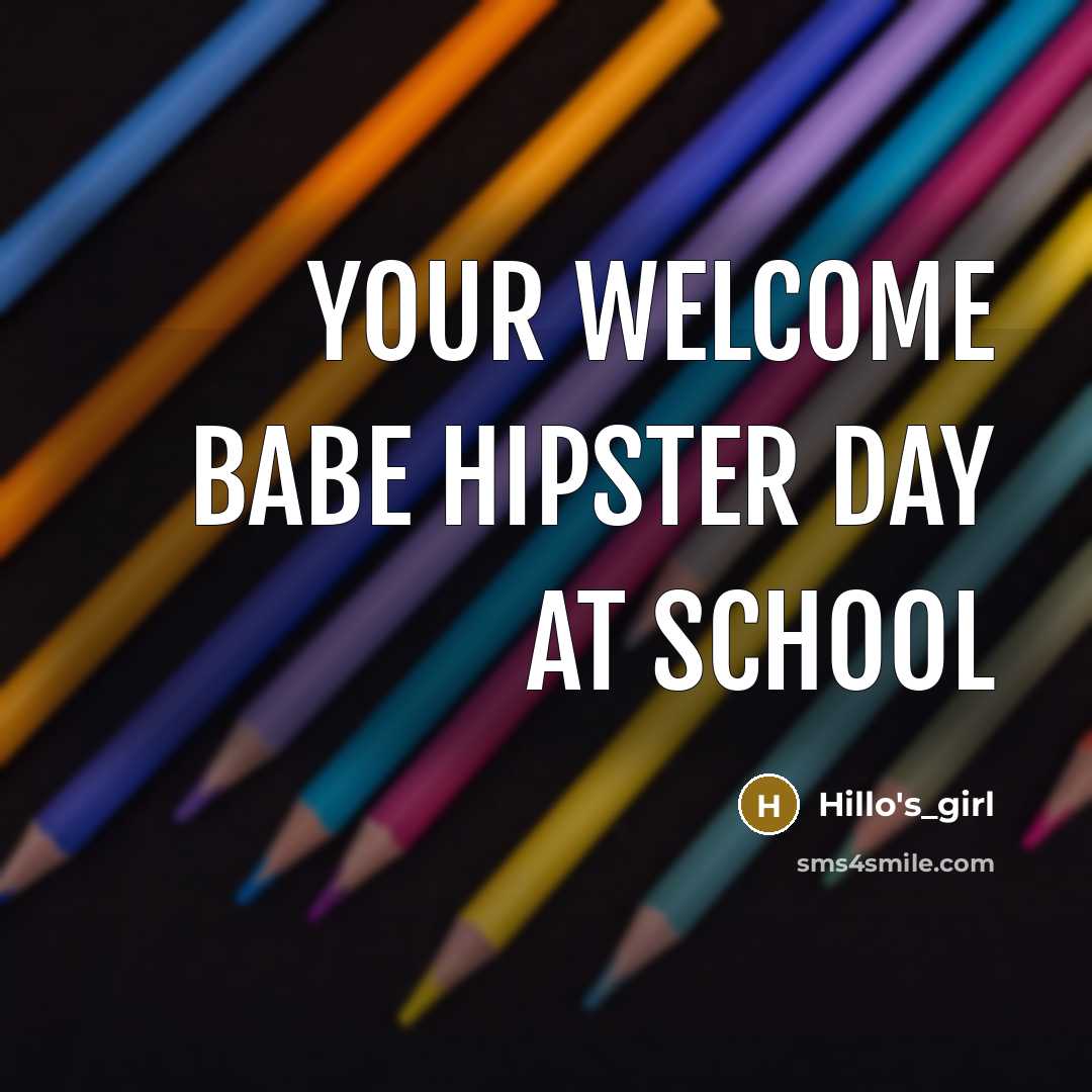 “Your welcome babe Hipster day at school” quote by Hillo's_girl