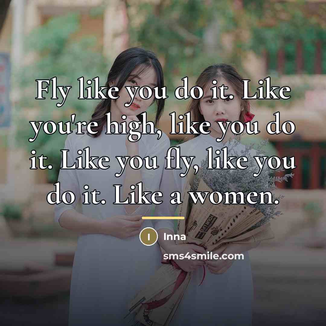 “Fly like you do it. Like you're high, like you…” quote by Inna