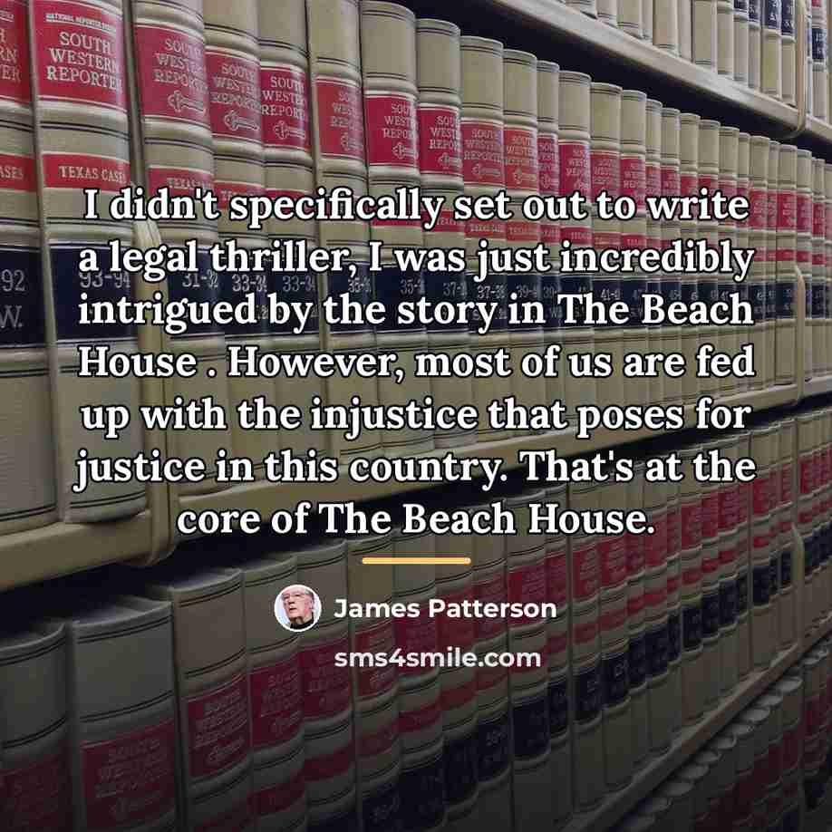 “I didn't specifically set out to write a legal thriller,…” quote by James Patterson