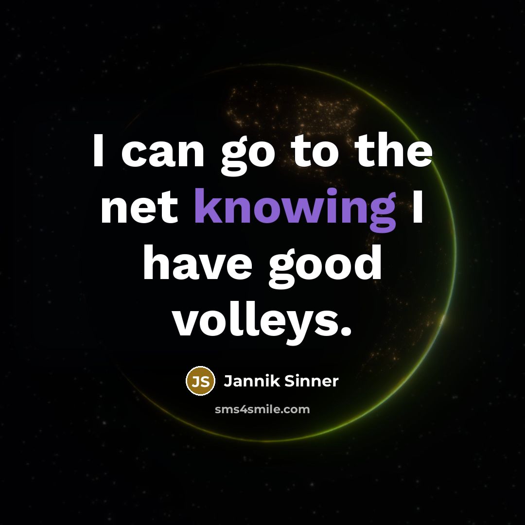 “I can go to the net knowing I have good…” quote by Jannik Sinner