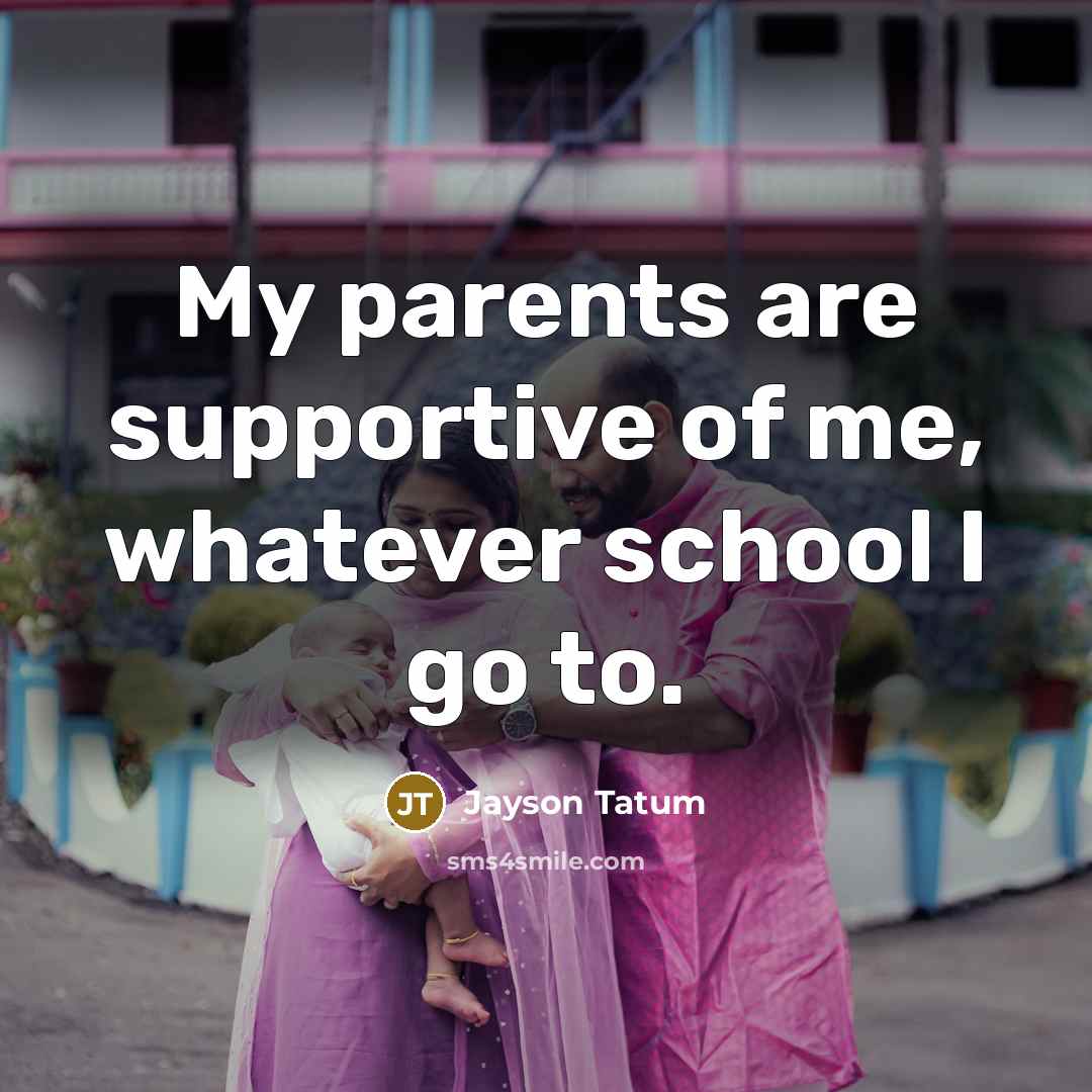 “My parents are supportive of me, whatever school I go…” quote by Jayson Tatum