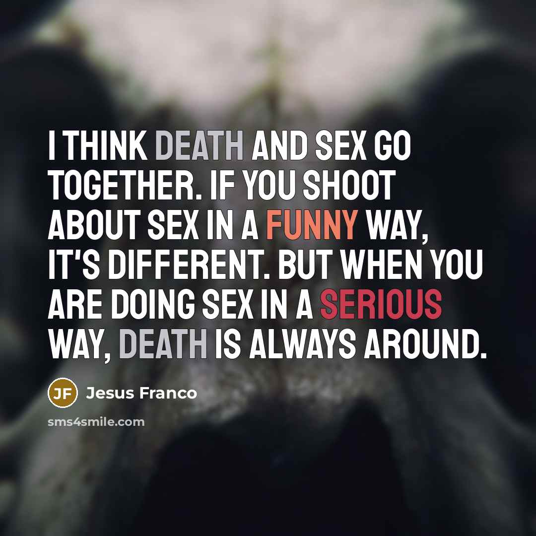 “I think death and sex go together. If you shoot…” quote by Jesus Franco
