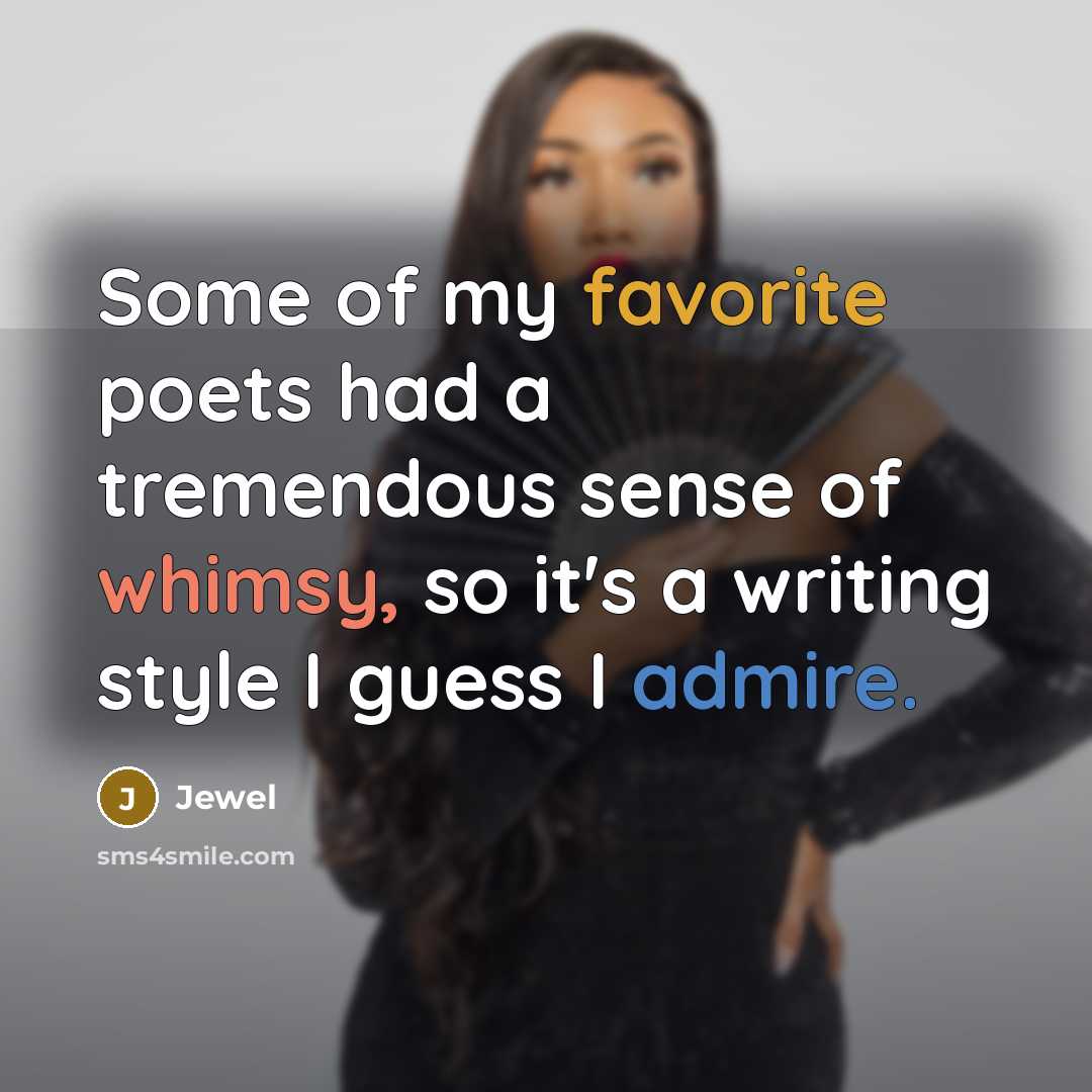 “Some of my favorite poets had a tremendous sense of…” quote by Jewel