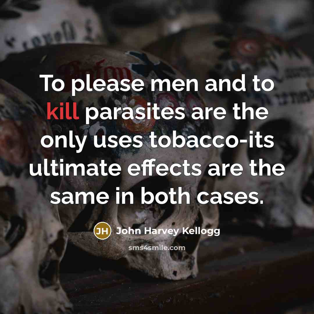 “To please men and to kill parasites are the only…” quote by John Harvey Kellogg