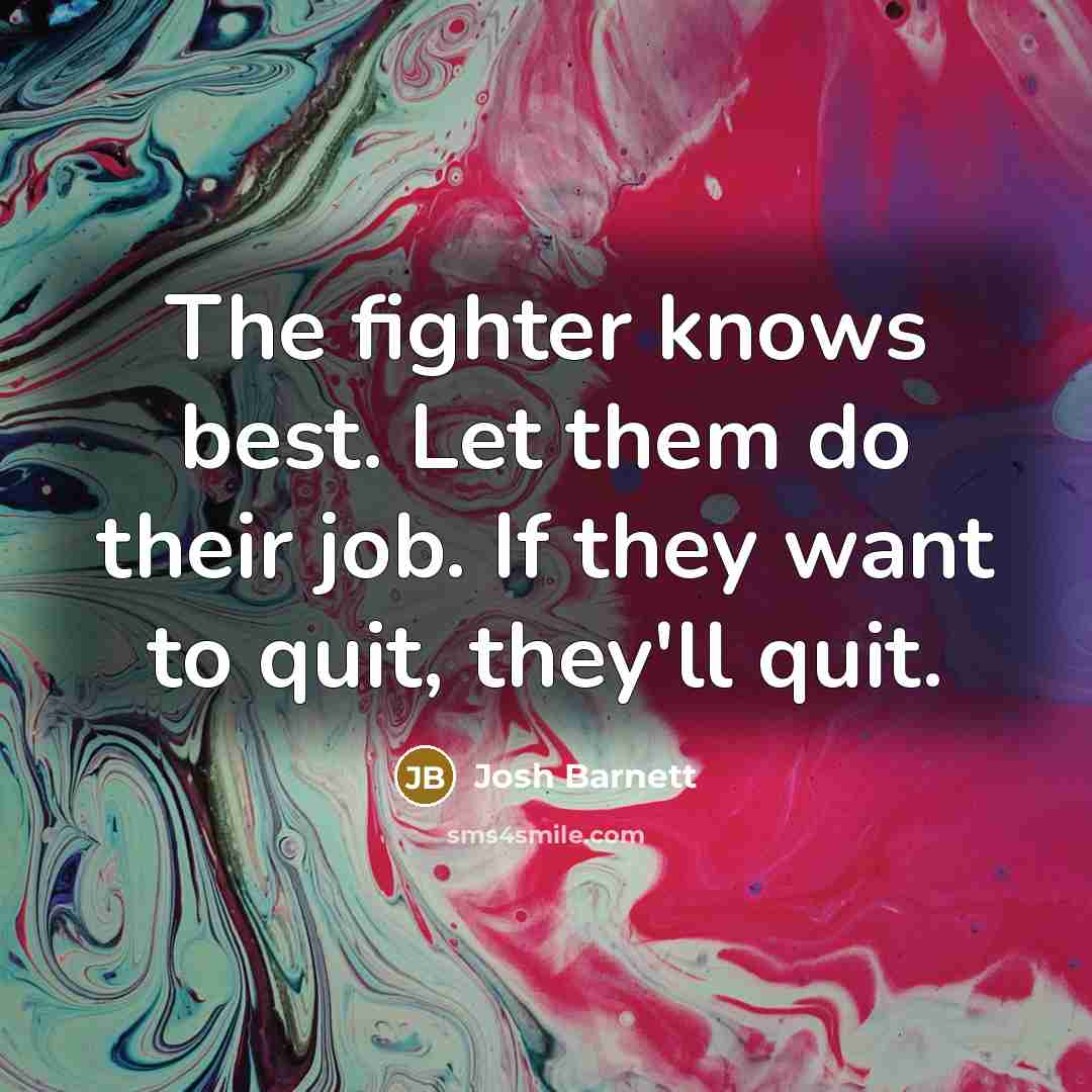 “The fighter knows best. Let them do their job. If…” quote by Josh Barnett