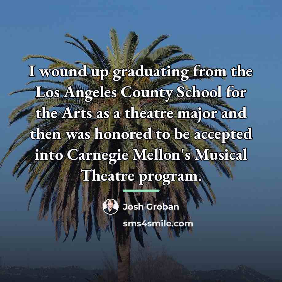 “I wound up graduating from the Los Angeles County School…” quote by Josh Groban