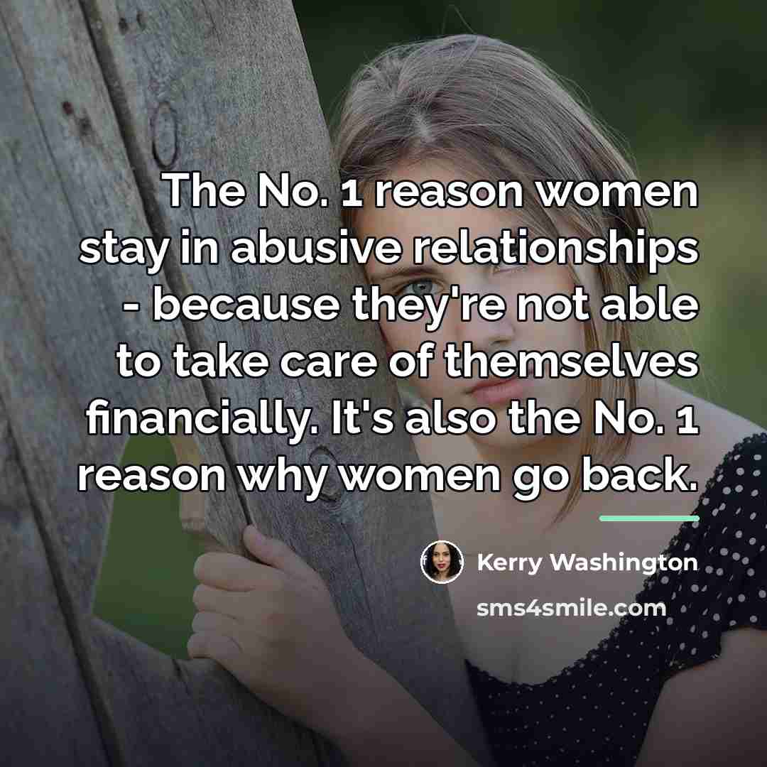 “The No. 1 reason women stay in abusive relationships -…” quote by Kerry Washington