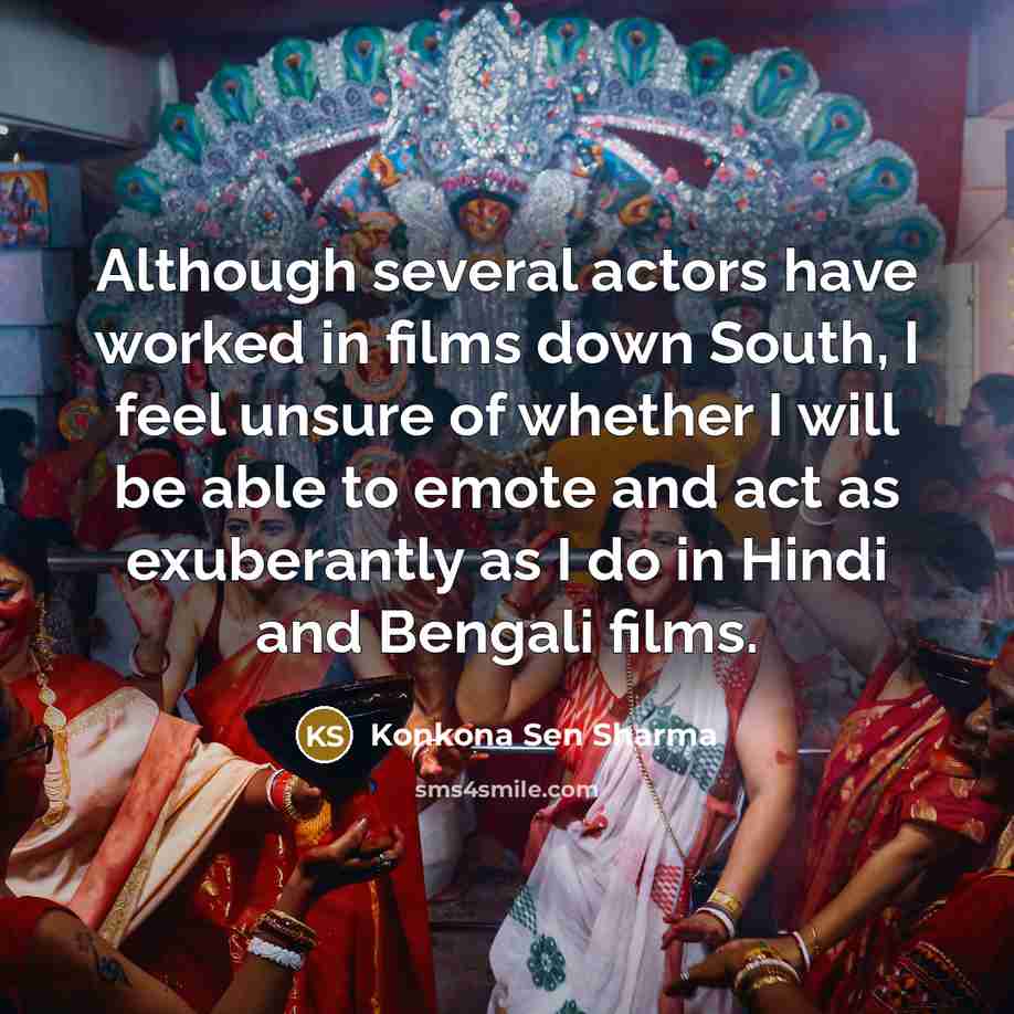 “Although several actors have worked in films down South, I…” quote by Konkona Sen Sharma
