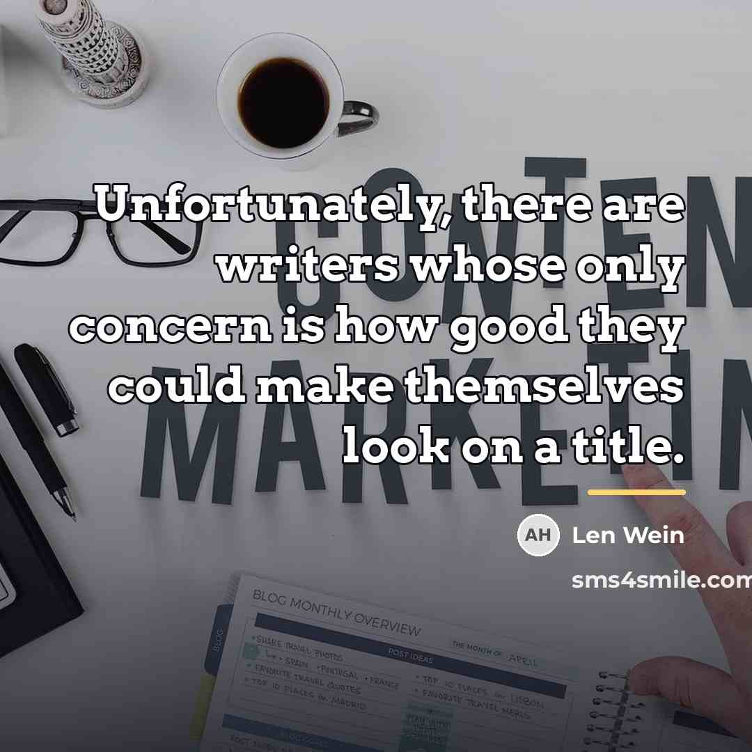 “Unfortunately, there are writers whose only concern is how good…” quote by Len Wein