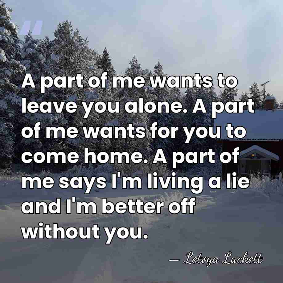 A part of me wants to leave you alone. A part of&hellip; - Letoya Luckett