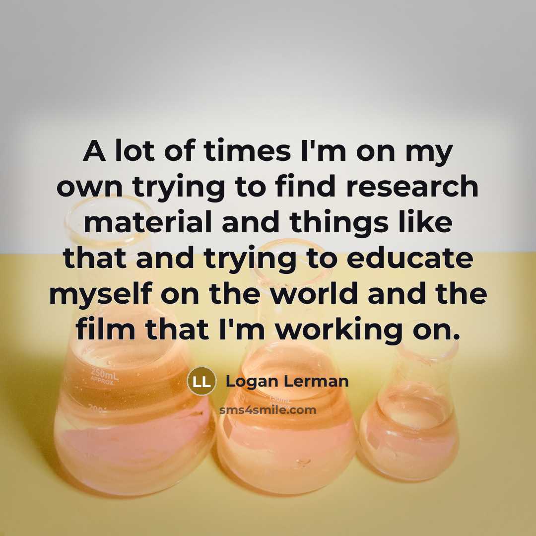 “A lot of times I'm on my own trying to…” quote by Logan Lerman