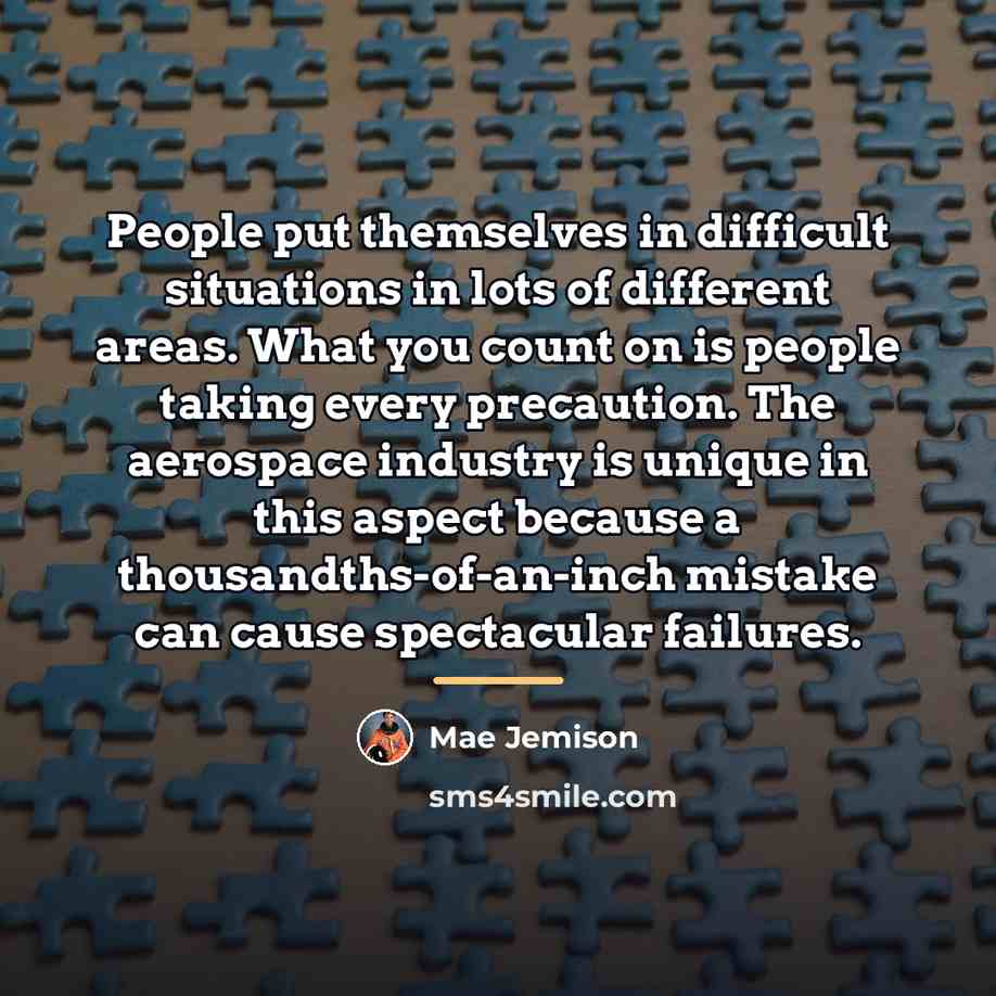 “People put themselves in difficult situations in lots of different…” quote by Mae Jemison