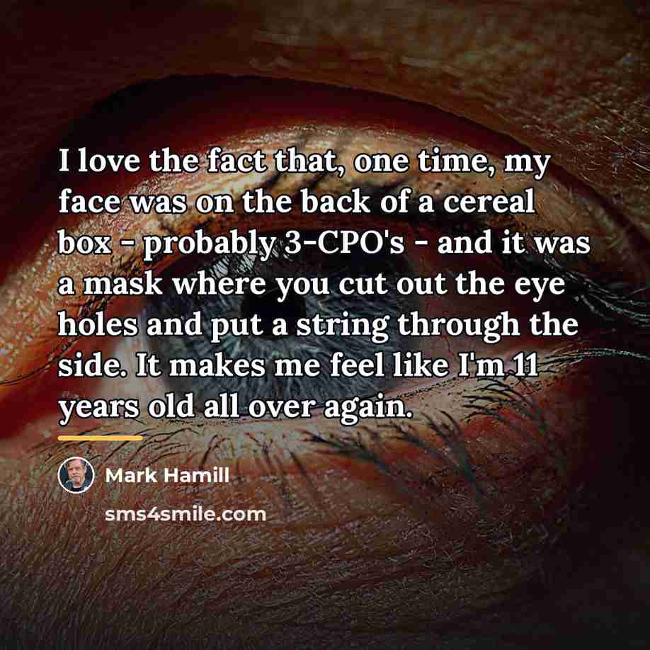 “I love the fact that, one time, my face was…” quote by Mark Hamill