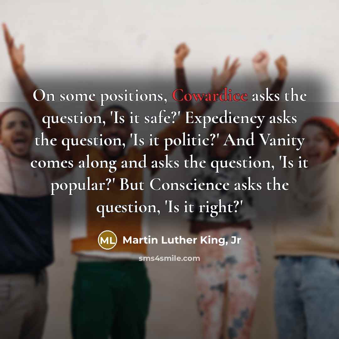 “On some positions, Cowardice asks the question, 'Is it safe?'…” quote by Martin Luther King, Jr