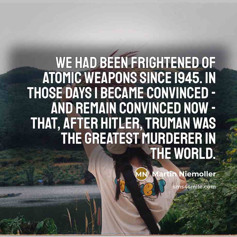 “We had been frightened of atomic weapons since 1945. In…” quote by Martin Niemoller