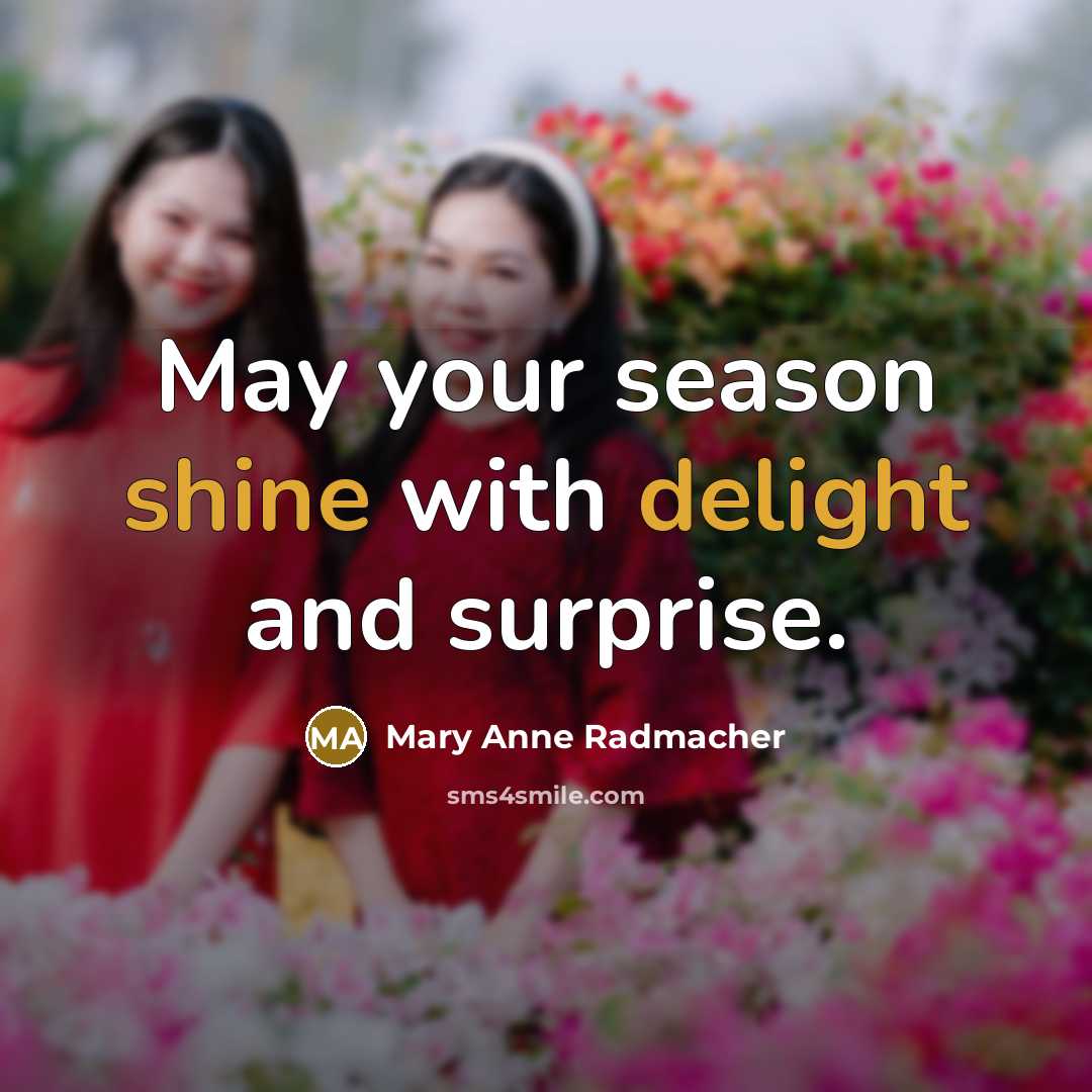 “May your season shine with delight and surprise.…” quote by Mary Anne Radmacher
