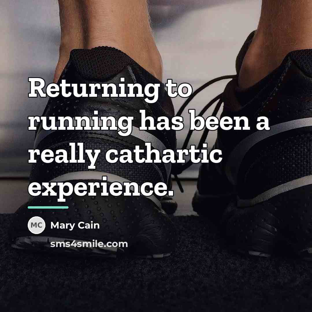 “Returning to running has been a really cathartic experience.…” quote by Mary Cain
