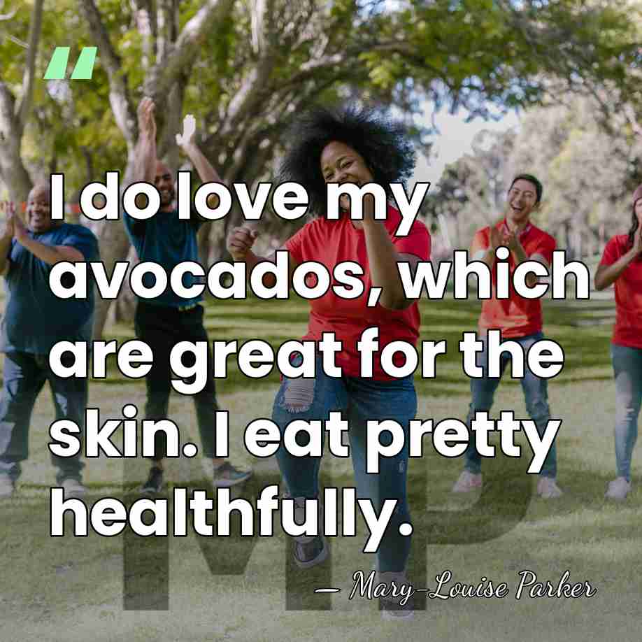 I do love my avocados, which are great for the skin. I&hellip; - Mary-Louise Parker