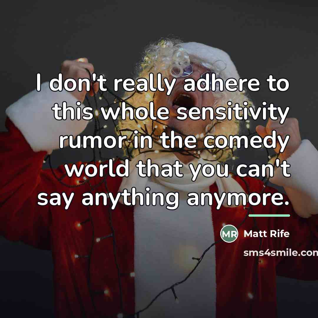 “I don't really adhere to this whole sensitivity rumor in…” quote by Matt Rife