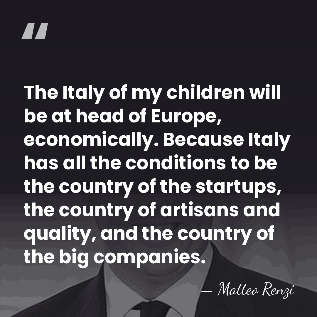 The Italy of my children will be at head of Europe, economically.&hellip; - Matteo Renzi