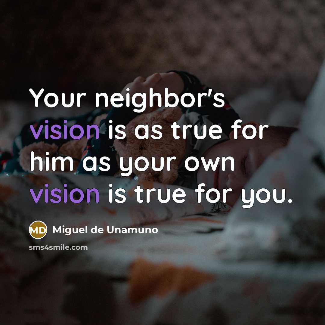 “Your neighbor's vision is as true for him as your…” quote by Miguel de Unamuno