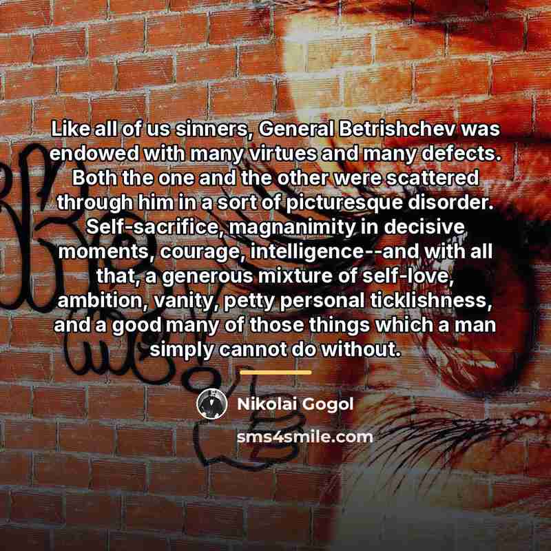 “Like all of us sinners, General Betrishchev was endowed with…” quote by Nikolai Gogol
