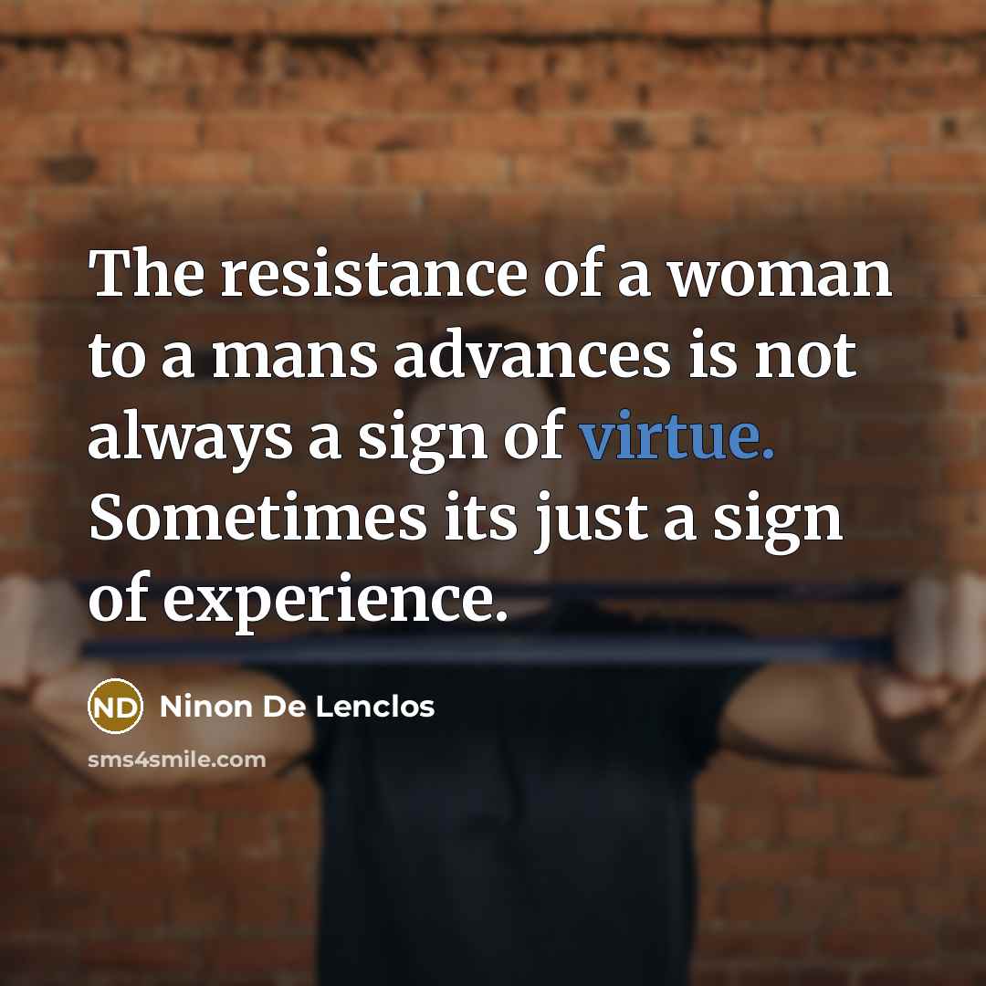 “The resistance of a woman to a mans advances is…” quote by Ninon De Lenclos