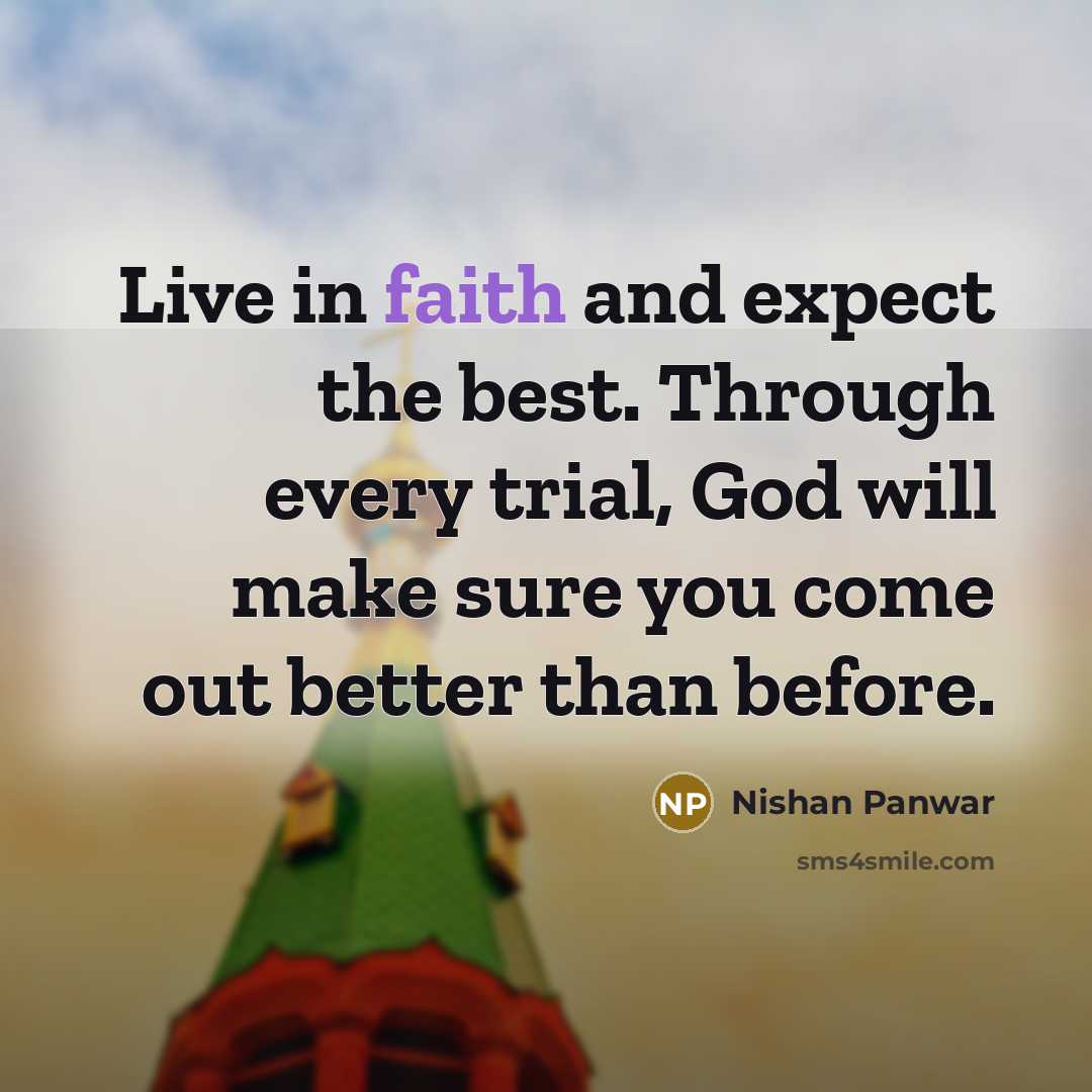 “Live in faith and expect the best. Through every trial,…” quote by Nishan Panwar