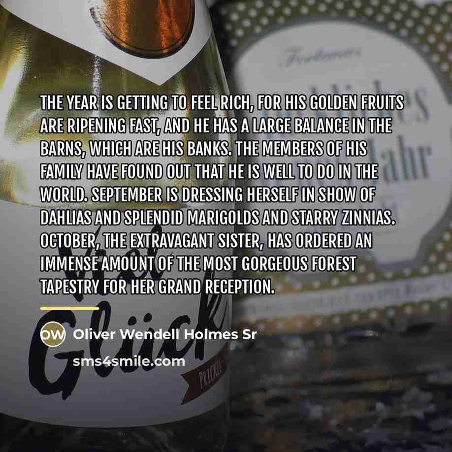 “The year is getting to feel rich, for his golden…” quote by Oliver Wendell Holmes Sr