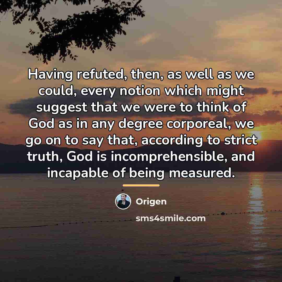 “Having refuted, then, as well as we could, every notion…” quote by Origen