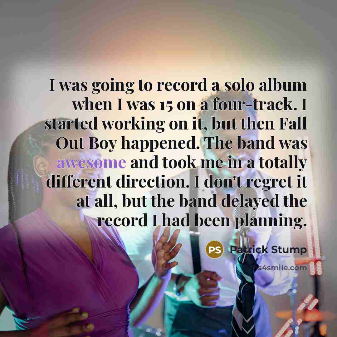 “I was going to record a solo album when I…” quote by Patrick Stump