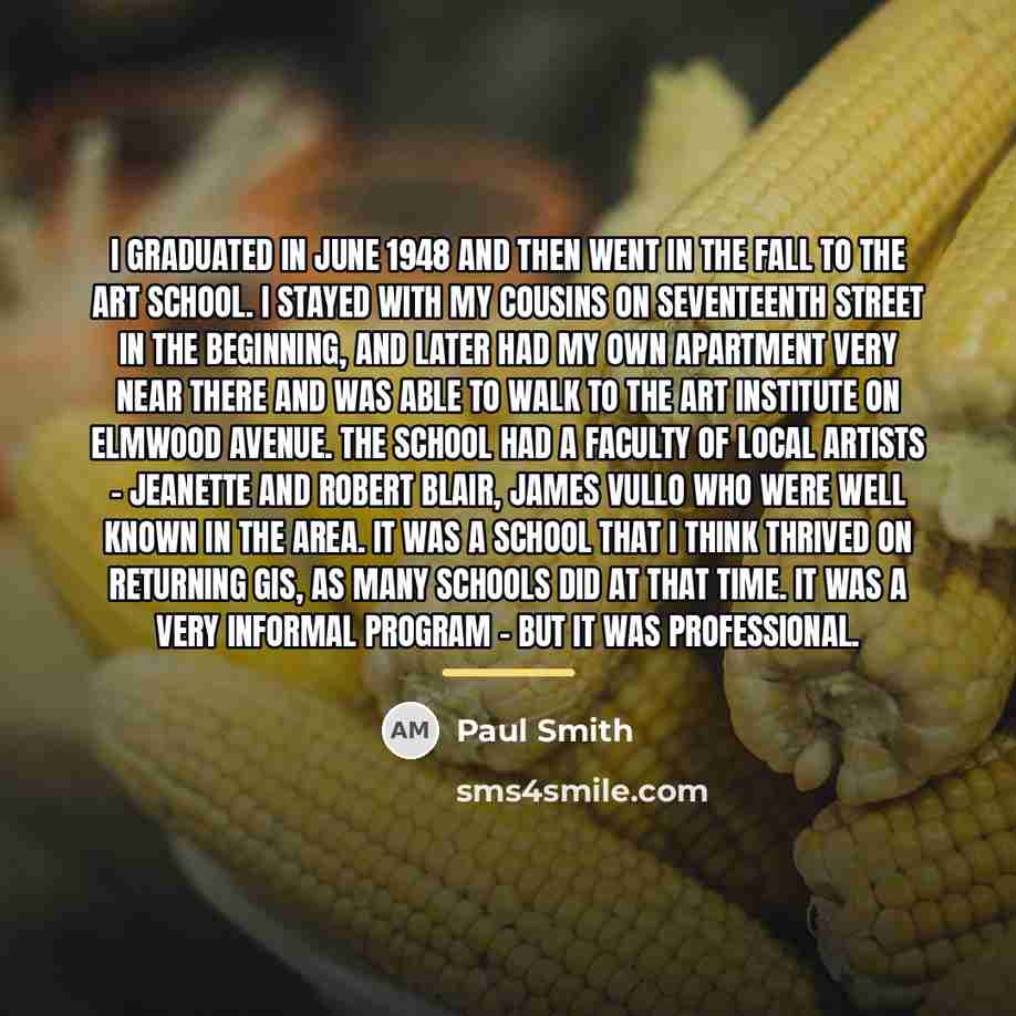 “I graduated in June 1948 and then went in the…” quote by Paul Smith