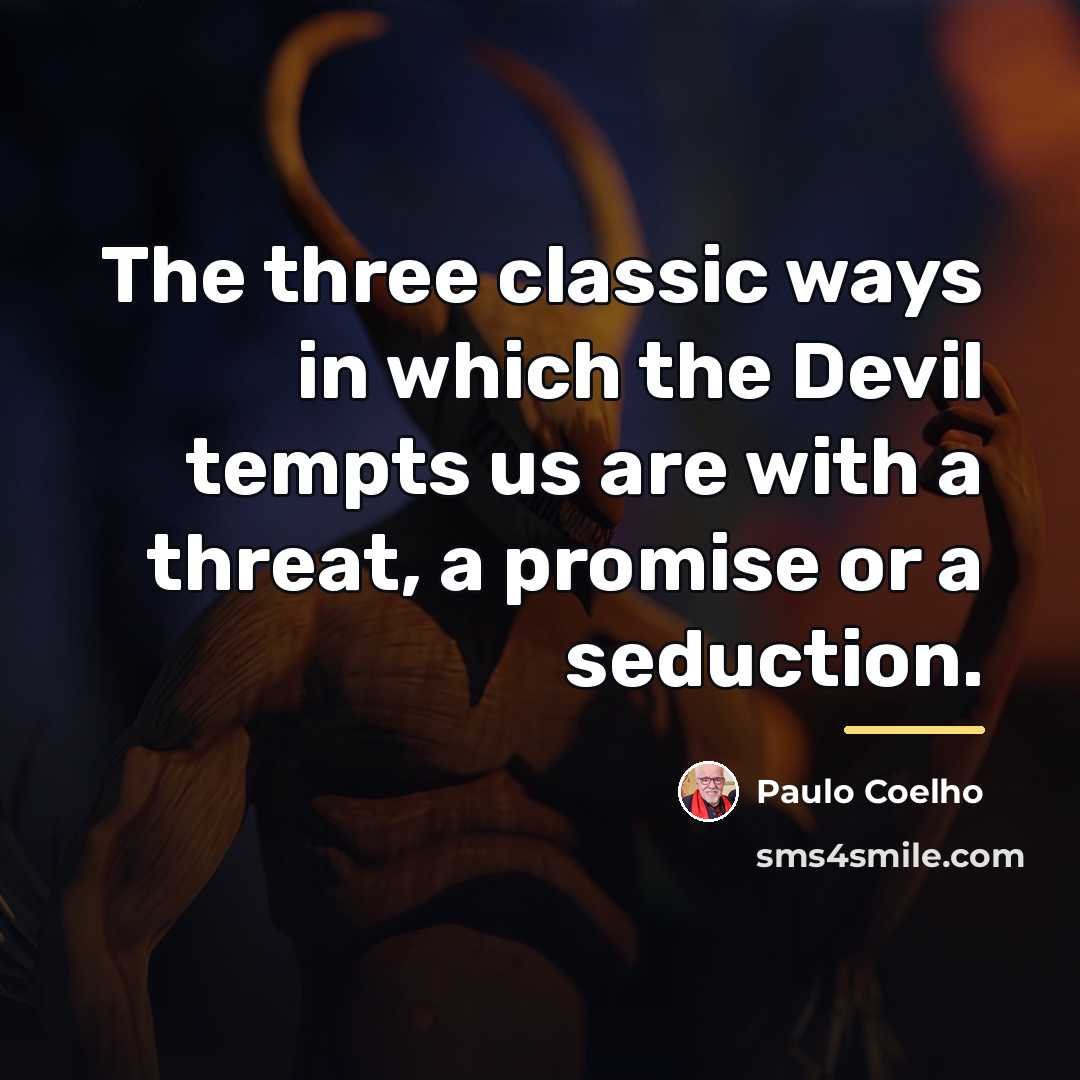 “The three classic ways in which the Devil tempts us…” quote by Paulo Coelho