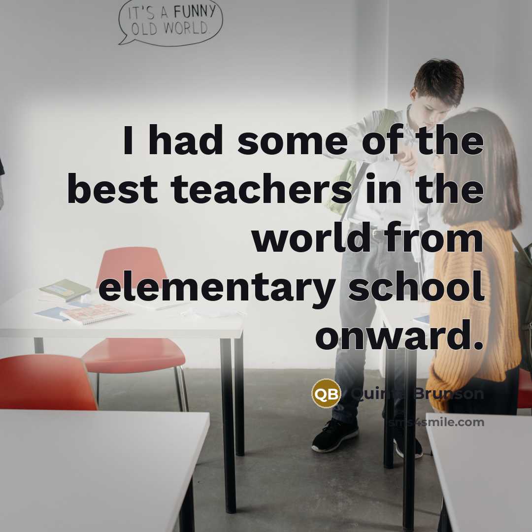 “I had some of the best teachers in the world…” quote by Quinta Brunson