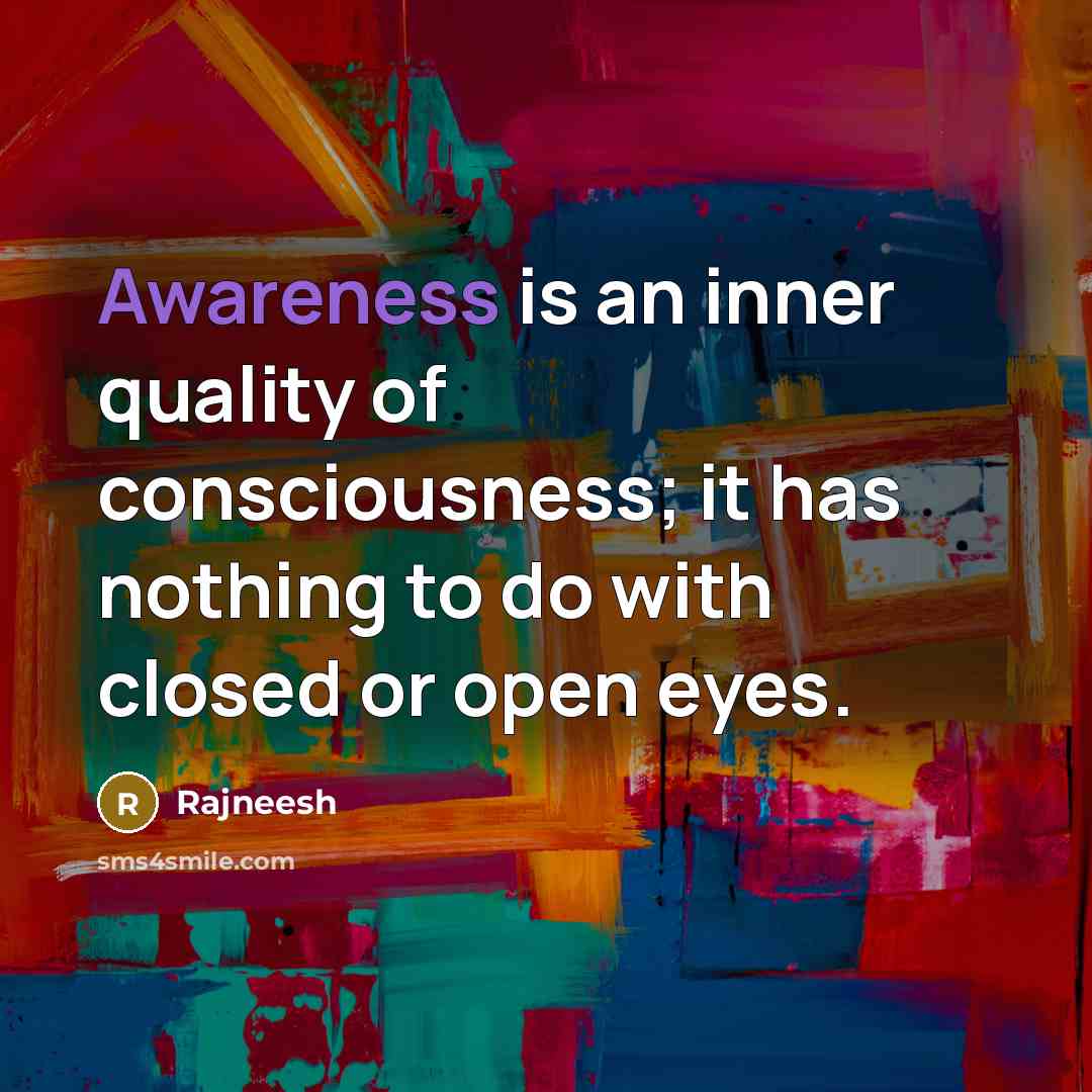 “Awareness is an inner quality of consciousness; it has nothing…” quote by Rajneesh