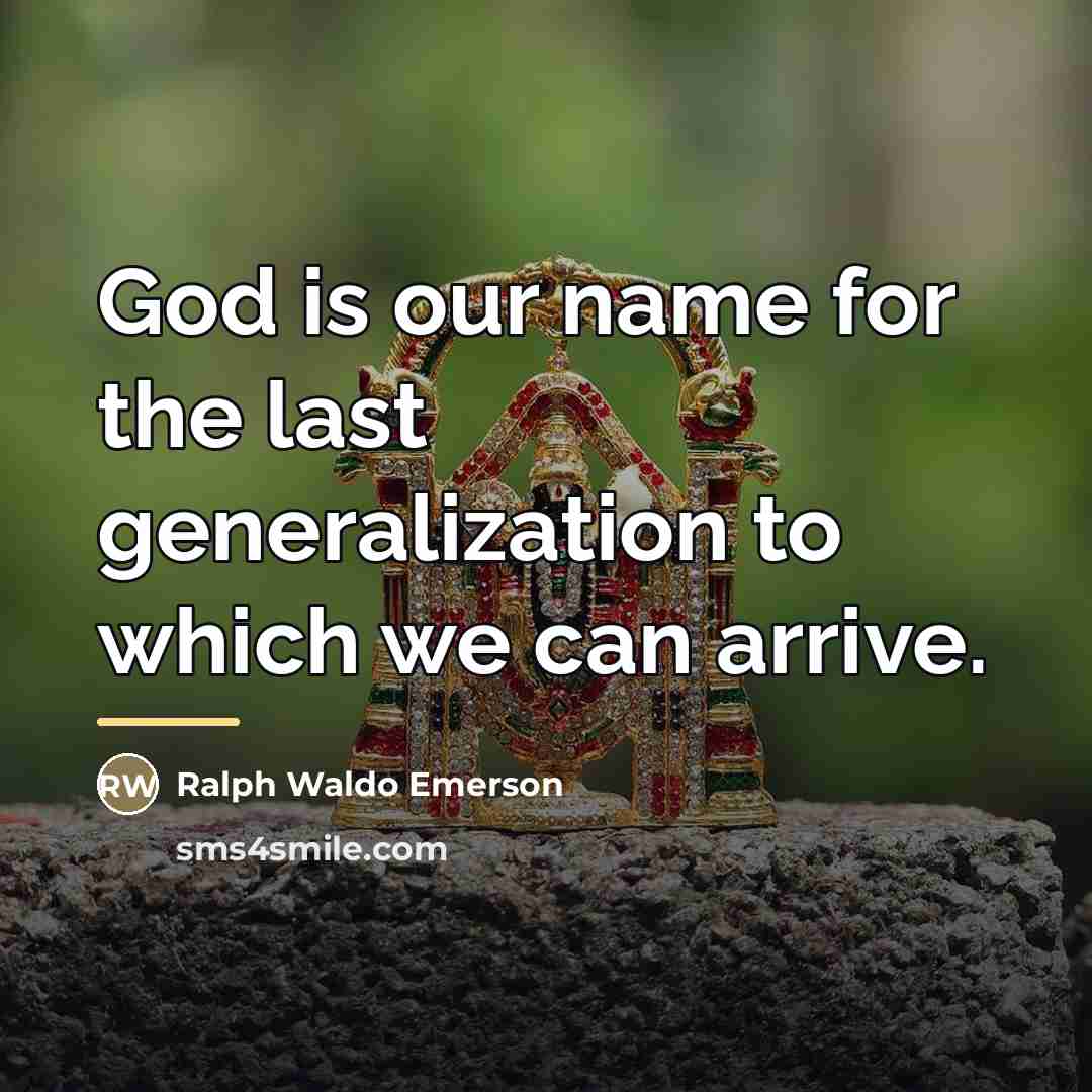 “God is our name for the last generalization to which…” quote by Ralph Waldo Emerson