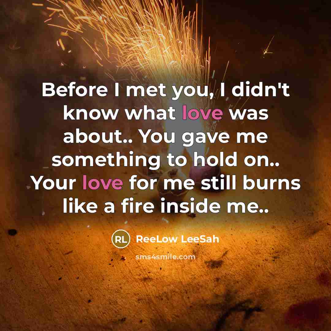 “Before I met you, I didn't know what love was…” quote by ReeLow LeeSah