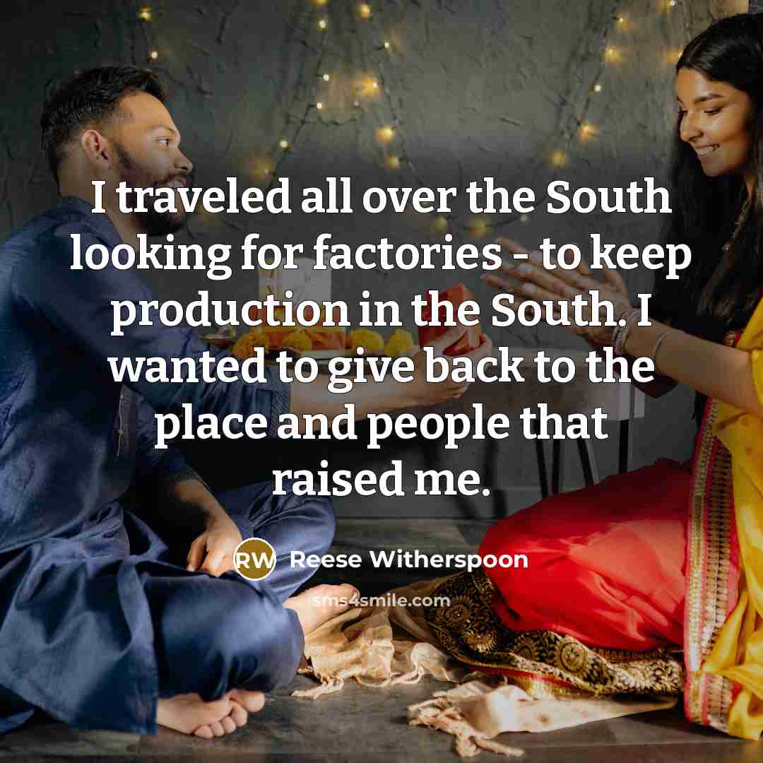 “I traveled all over the South looking for factories -…” quote by Reese Witherspoon