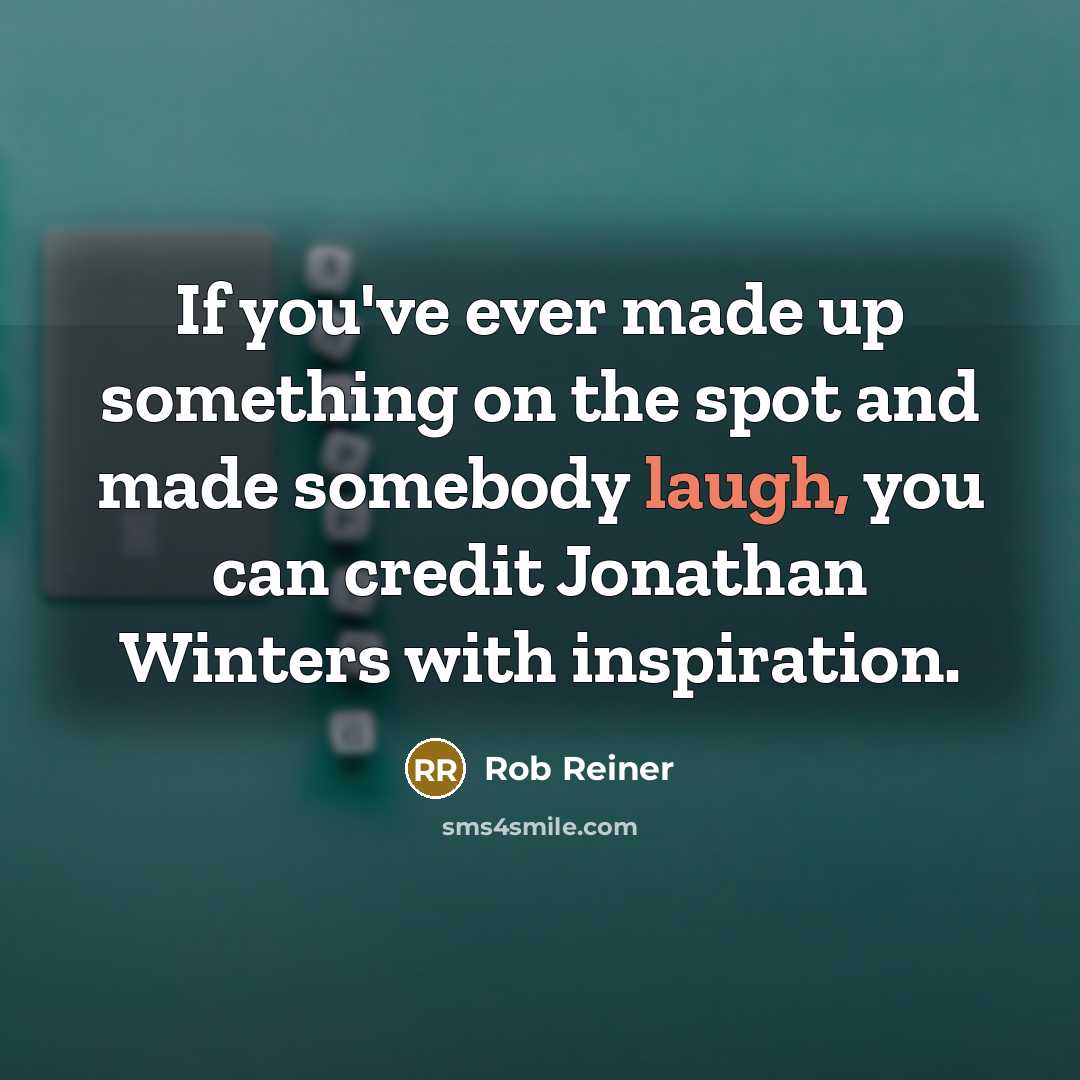 “If you've ever made up something on the spot and…” quote by Rob Reiner