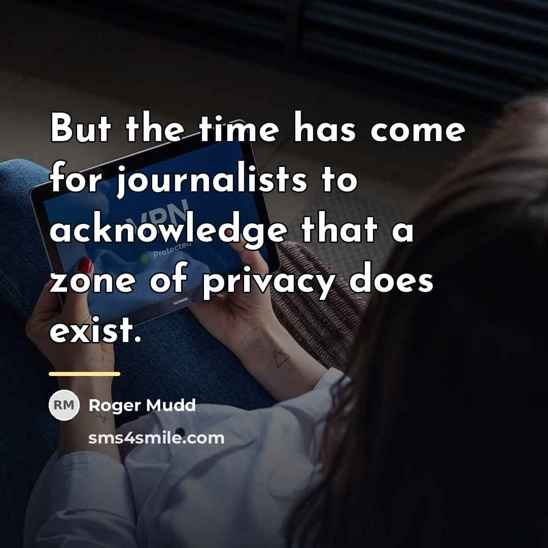 “But the time has come for journalists to acknowledge that…” quote by Roger Mudd