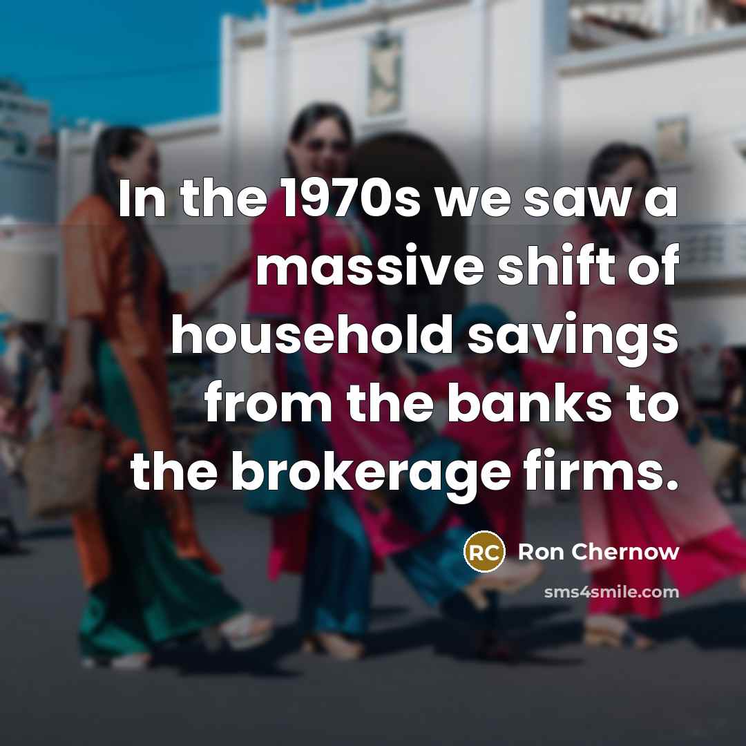 “In the 1970s we saw a massive shift of household…” quote by Ron Chernow