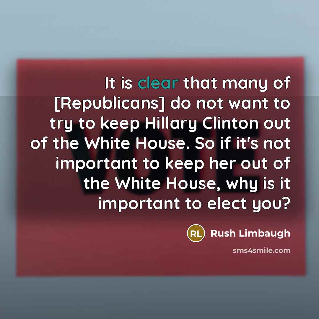 “It is clear that many of [Republicans] do not want…” quote by Rush Limbaugh