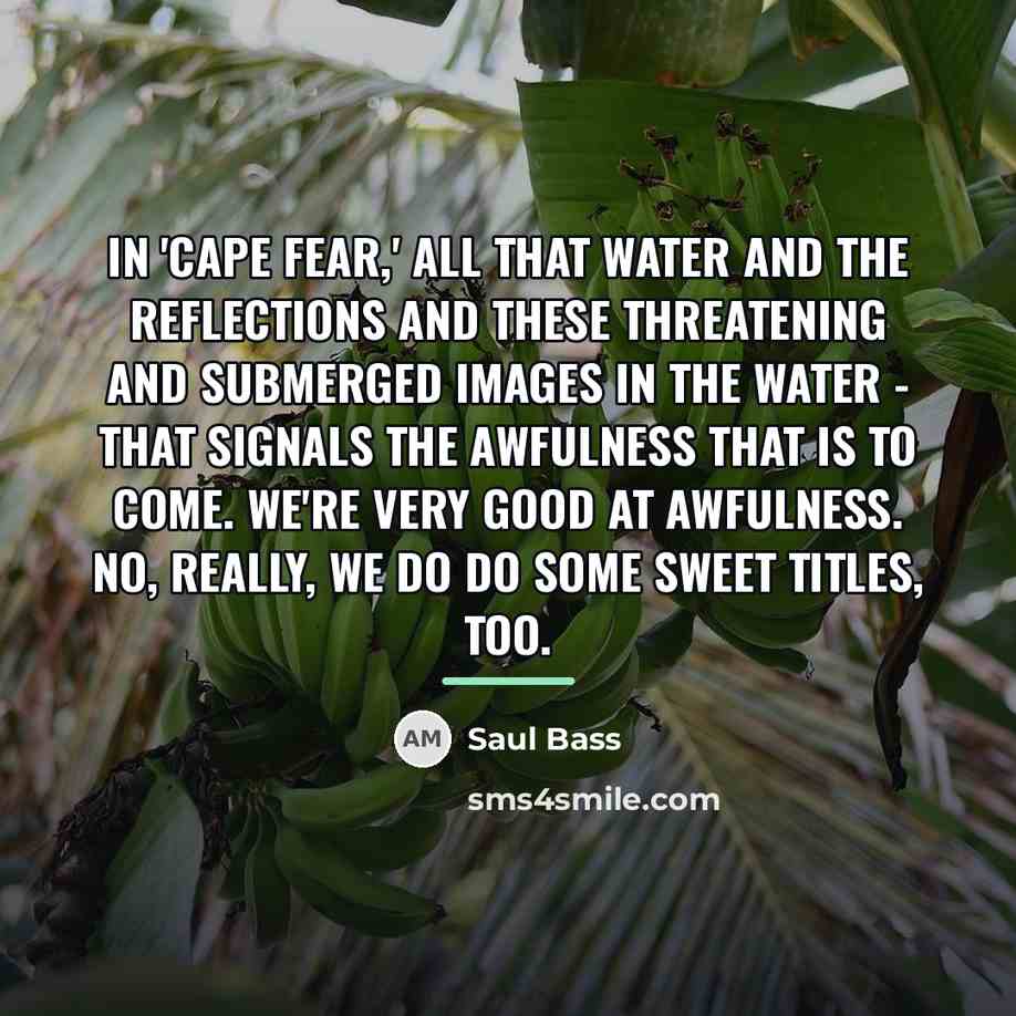 “In 'Cape Fear,' all that water and the reflections and…” quote by Saul Bass