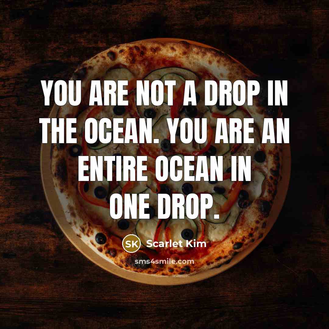 “You are not a drop in the ocean. You are…” quote by Scarlet Kim