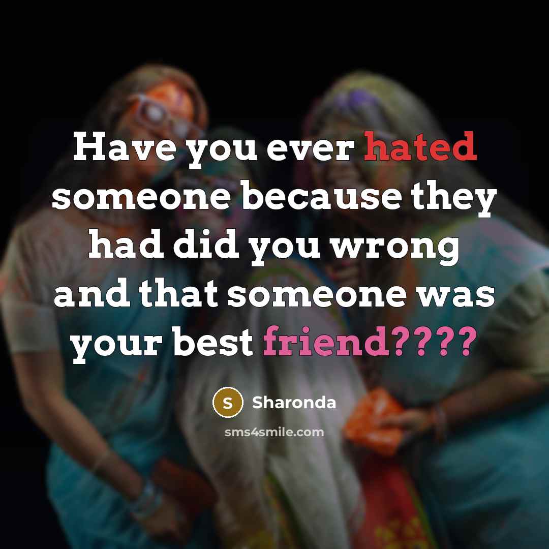 “Have you ever hated someone because they had did you…” quote by Sharonda