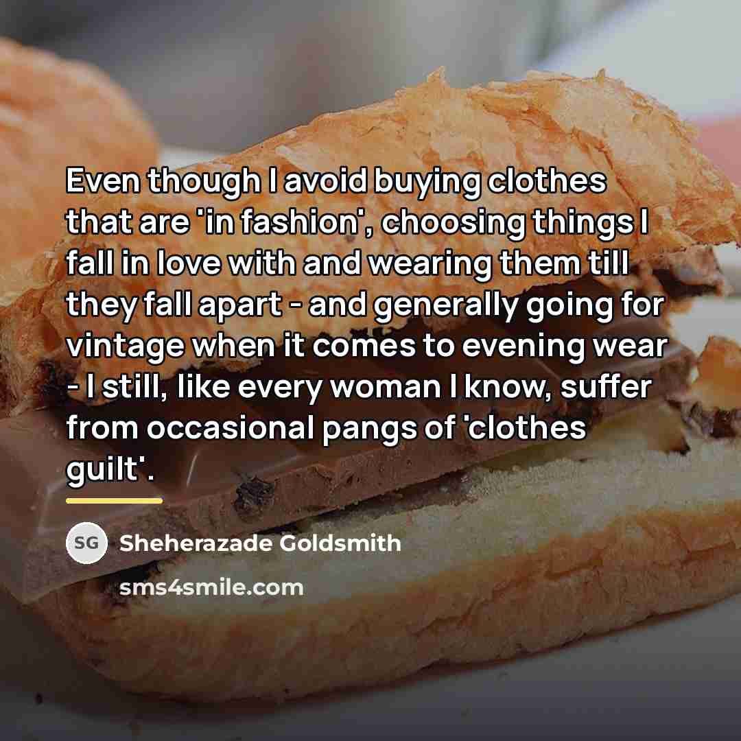 “Even though I avoid buying clothes that are 'in fashion',…” quote by Sheherazade Goldsmith